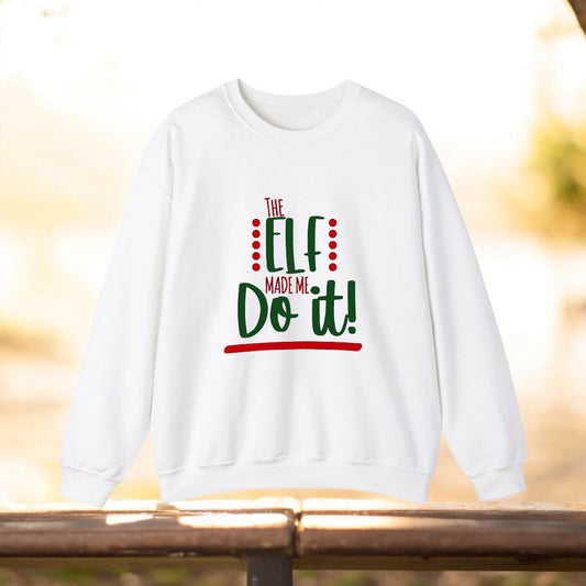 The Elf Made Me Do It Sweatshirt