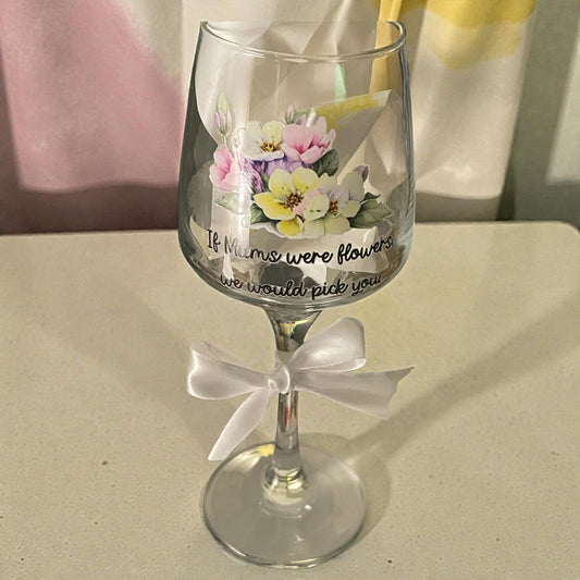 If mums where flowers we would pick you wine glass