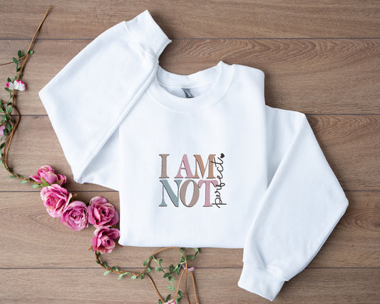 I am not Pefect Sweatshirt